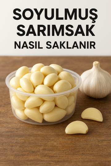 Soyulmuş Sarımsak Nasıl Saklanır? – En Doğru ve En Uzun Ömürlü Yöntemler